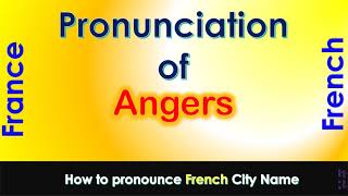 Angers How to pronounce Angers Maine et Loire Pays de la Loire in French accent [upl. by Aisak]