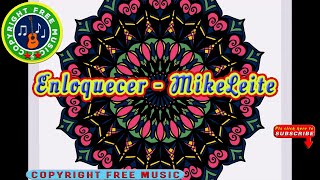 🎵 Enloquecer  MikeLeite  Copyright Free Music Channel  CFM release [upl. by Luna]