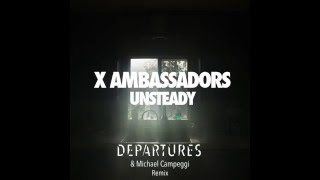 X Ambassadors  Unsteady Departures Remix [upl. by Ennylyak]