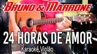 Bruno amp Marrone  24 Horas de Amor Ao Vivo Karaokê Violão [upl. by Astred]