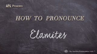 How to Pronounce Elamites Real Life Examples [upl. by Jerome]