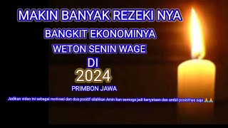 weton Senin wage di tahun 2024‼️ makin besar rezeki nya bangkit ekonominya primbon Jawa [upl. by Dorfman772]