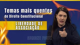 Temas quentes de Direito Constitucional  Liberdade de Associação  Adriane Fauth [upl. by Housum]