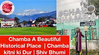 A Famous and Beautiful Historical Place Chamba  Chamba kitni Dur  Shiv Bhumi  Chamba ka Chaugan [upl. by Kablesh]