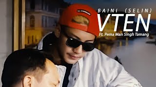 Baini selin  VTEN Ft Pema Man Singh Tamang Official [upl. by Ennayt]