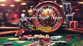 Casino  Phần 6 cuối  Truyện dài Nguyễn Ngọc Ngạn [upl. by Phelia763]