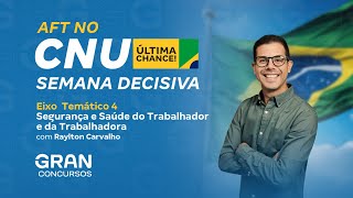 AFT no CNU  Semana Decisiva  Eixo 4 Segurança e Saúde do Trabalhador e da Trabalhadora [upl. by Aneres299]