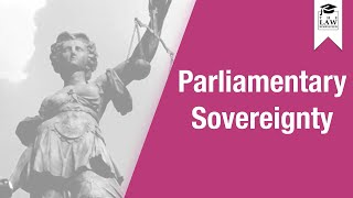 Constitutional Law  Parliamentary Sovereignty [upl. by Oreves222]