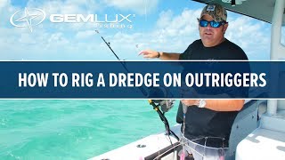 How To Rig A Dredge On Gemlux Outriggers [upl. by Felizio369]