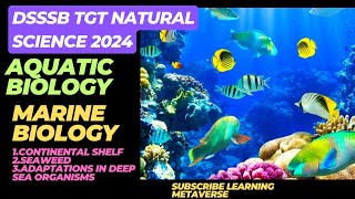 Aquatic Biology Marine biology for DSSSB TGT NATURAL SCIENCE 2024dsssb [upl. by Katinka]