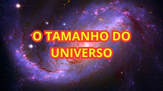 O TAMANHO DO UNIVERSO [upl. by Pelag]