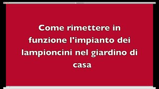 Come rimettere in funzione limpianto dei lampioncini nel giardino di casa [upl. by Eizle]