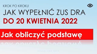 Jak wypełnić deklarację zus DRA w kwietniu 2022  jak obliczyć podstawę składki Przykład instrukcja [upl. by Shulins844]