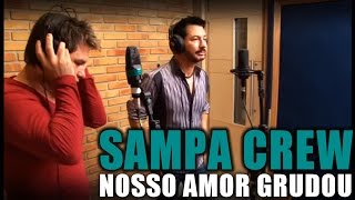 SAMPA CREW E LUCAS amp LUAN  NOSSO AMOR GRUDOU DVD DE CORPO E ALMA [upl. by Travis]