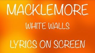 MACKLEMORE  white walls  lyrics on screen [upl. by Aalst]