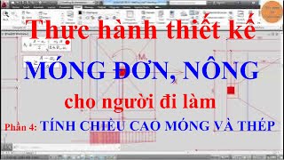 Thực hành thiết kế móng đơn nông cho người đi làm Phần 4 Tính chiều cao móng và thép  XDampCS [upl. by Naejarual]