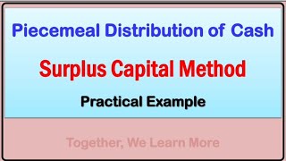 LECTURE 2  PIECEMEAL DISTRIBUTION OF CASH  SURPLUS CAPITAL METHOD  THEORY amp PRACTICAL [upl. by Ifar271]