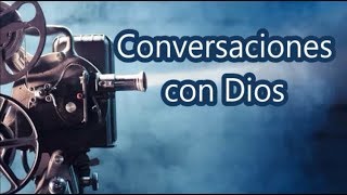 Conversaciones con Dios  Película Completa  Español Latino [upl. by Naimaj]