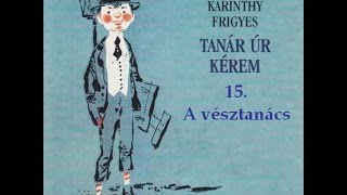 Karinthy Frigyes  Tanár úr kérem 15 fejezet  hangoskönyv [upl. by Breanne575]