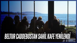 BELTUR Caddebostan Sahil Kafe Yenilendi [upl. by Teirrah]