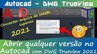 Como abrir qualquer versão no AutoCad  Abrindo e convertendo arquivos com o DWG TrueView 2021 [upl. by Kancler]