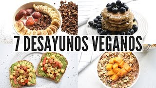 7 DESAYUNOS FÁCILES Y RÁPIDOS PARA LA SEMANA  VIDA VEGANA [upl. by Notxap]