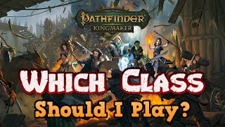 The Ultimate Pathfinder Kingmaker Gameplay Guide  Which Class Should I Play [upl. by Sale]