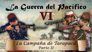 La Guerra del Pacífico  Ep 6 La Campaña de Tarapacá 22 [upl. by Nanfa100]