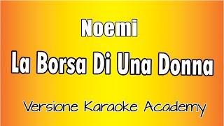 Noemi  La Borsa Di Una Donna Versione Karaoke Academy Italia [upl. by Alyss]