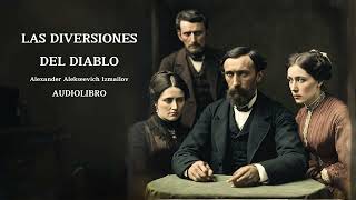 LAS DIVERSIONES DEL DIABLO audiolibro completo [upl. by Sklar]