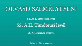 OLVASD SZEMÉLYESEN 55 A 2 Timóteusi levél – A Biblia 66 könyve Reisinger Jánossal [upl. by Michelle]