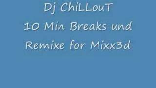 Dj ChiLLouT  10 Min Break for Mixx3d [upl. by Athenian]