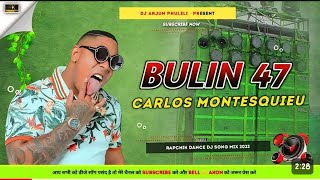 🎧 2023 Bulin 47 Dj Carlos Montesquieu Dj Remix 🔥 Hardik Bass 🔊 ItzMeRinku768 trending song Gj [upl. by Liddie]