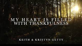 My Heart Is Filled With Thankfulness Lyric Video • Keith amp Kristyn Getty [upl. by Catrina462]