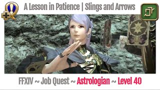 FFXIV Astrologian Level 40 Job Quest  Heavensward  A Lesson in Patience  Slings and Arrows [upl. by Tica222]