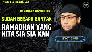 Renungan Ramadhan  Ustadz Khalid Basalamah [upl. by Souvaine55]