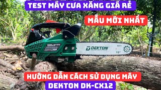 🔥Test máy cưa xăng MẪU MỚI NHẤT👉 Video hướng dẫn cách sử dụng máy cưa xăng Dekton DK CX12 ✨GIÁ RẺ [upl. by Yrailih]