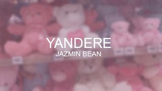 Jazmin Bean  Yandere  LYRICS [upl. by Ertha]