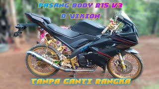 PROSES PEMASANGAN BODY R15 v3 DI VIXION TANPA GANTI RANGKA  Vixion modif r15 v3 bag 3 [upl. by Nerred]