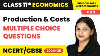 Production amp Costs  Multiple Choice Questions  Class 11 Economics Chapter 3  CBSE 202425 [upl. by Harmonie941]