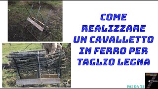 Come Realizzare un Cavalletto in ferro per taglio Legna [upl. by Carlota]