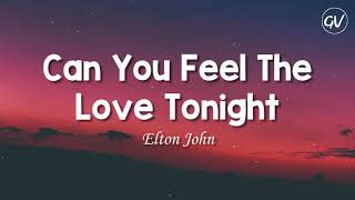 Elton John  Can You Feel The Love Tonight Lyrics [upl. by Siraj]