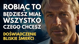 Odkrył sekret nieskończonego dobrobytu po doświadczeniu bliskim śmierci [upl. by Lelia]