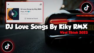 DJ Love Songs By Kiky RMX Sound Dirga  Viral Tiktok 2023 [upl. by Thornton]