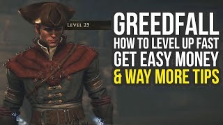 Greedfall Tips And Tricks  LEVEL UP FAST Easy Money amp More Tips Greedfall Gameplay [upl. by Tybald]