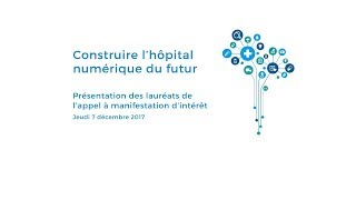 Hôpital numérique du futur  présentation des lauréats de lappel à manifestation dintérêt [upl. by Ruddy]