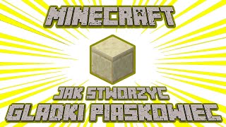 MINECRAFT  JAK STWORZYĆ Gładki Piaskowiec 4 [upl. by Benito136]