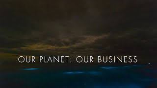 Our Planet Our Business [upl. by Ateuqram]