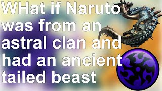 What if Naruto was from an astral clan and had an ancient tailed beast Part 8 [upl. by Anirba]