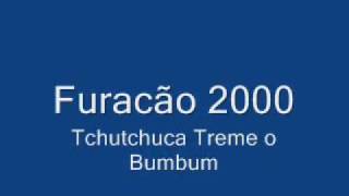 Furacão 2000 Tchutchuca Treme o Bumbum [upl. by Aniham725]